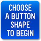 Custom Button Product Detail - Choose a button shape to start.